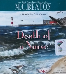 Death of a Nurse written by M.C. Beaton performed by Graeme Malcolm on CD (Unabridged)